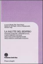 La salute del respiro. Fattori di rischio, epidemiologia, costi e impatto sociale delle malattie respiratorie nella realtà sanitaria italiana