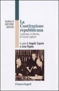 La Costituzione repubblicana. I princìpi, le libertà, le buone ragioni - copertina