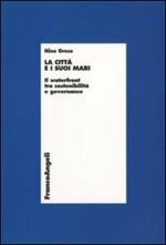 La città e i suoi mari. Il waterfront tra sostenibilità e governance