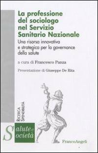 La professione del sociologo nel Servizio Sanitario Nazionale. Una risorsa innovativa e strategica per la governance della salute - copertina