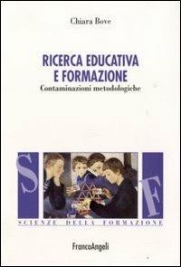 Ricerca educativa e formazione. Contaminazioni metodologiche - Chiara Bove - copertina