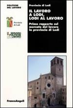 Il lavoro a Lodi, Lodi al lavoro. Primo rapporto sul mercato del lavoro in provincia di Lodi