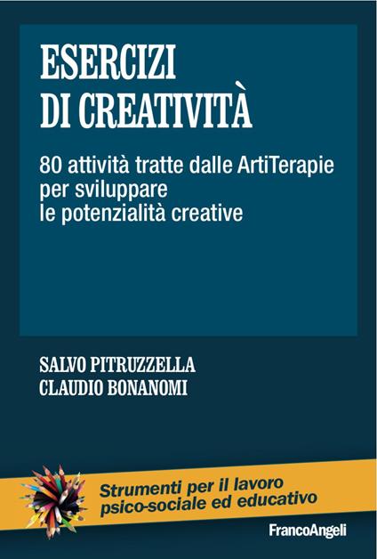 Esercizi di creatività. 80 attività tratte dalle artiterapie per sviluppare le potenzialità creative - copertina