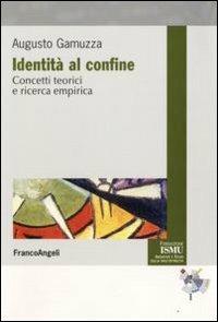 Identità al confine. Concetti teorici e ricerca empirica - Augusto Gamuzza - copertina