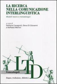 La ricerca nella comunicazione interlinguistica. Modelli teorici e metodologici - copertina