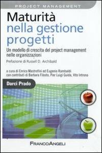 Maturità nella gestione progetti. Un modello di crescita del project management nelle organizzazioni - Darci Prado - copertina