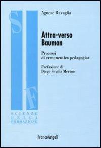 Attraverso Bauman. Processi di ermeneutica pedagogica - Agnese Ravaglia - copertina