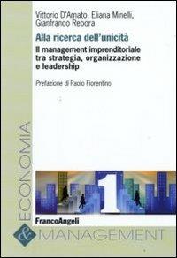 Alla ricerca dell'unicità. Il management imprenditoriale tra strategia, organizzazione e leadership - Vittorio D'Amato,Eliana Minelli,Gianfranco Rebora - copertina