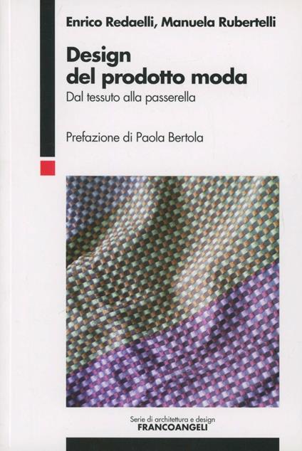 Design del prodotto moda. Dal tessuto alla passerella - Enrico Redaelli,Manuela Rubertelli - copertina