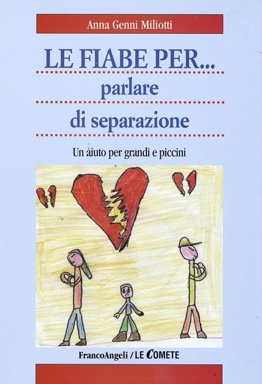 Le fiabe per... parlare di separazione. Un aiuto per grandi e piccini - Anna Genni Miliotti - copertina