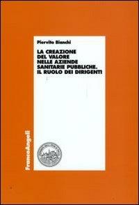 La creazione del valore nelle aziende sanitarie pubbliche. Il ruolo dei dirigenti - copertina