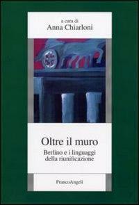 Oltre il muro. Berlino e i linguaggi della riunificazione - copertina