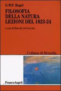 Filosofia della natura. Lezioni del 1823-1824 - Friedrich Hegel - copertina