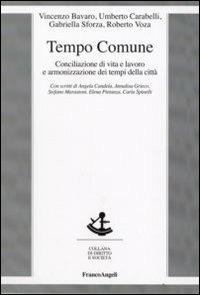 Tempo comune. Conciliazione di vita e lavoro e armonizzazione dei tempi della città - copertina