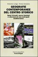 Geografie contemporanee del centro storico. Spazi (ir)reali, nuove funzioni e city-users in una metropoli mediterranea