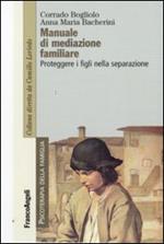 Manuale di mediazione familiare. Proteggere i figli nella separazione