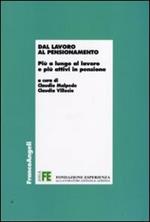 Dal lavoro al pensionamento. Più a lungo al lavoro e più attivi in pensione