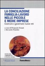 La conciliazione famiglia-lavoro nelle piccole e medie imprese. Costruire e governare nuove reti