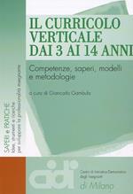 Il curricolo verticale dai 3 ai 14 anni. Competenze, saperi, modelli e metodologie