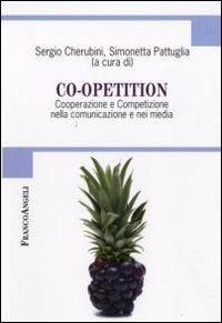 Co-opetition. Cooperazione e competizione nella comunicazione e nei media - copertina