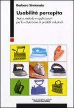 Usabilità percepita. Teoria, metodo e applicazioni per la valutazione di prodotti industriali