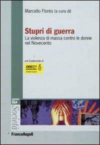 Stupri di guerra. La violenza di massa contro le donne nel Novecento - copertina