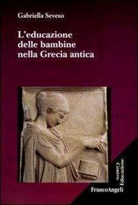 L' educazione delle bambine nella Grecia antica - Gabriella Seveso - copertina