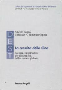 La crescita della Cina. Scenari e implicazioni per gli altri poli dell'economia globale - Alberto Bagnai,Christian A. Mongeau Ospina - copertina