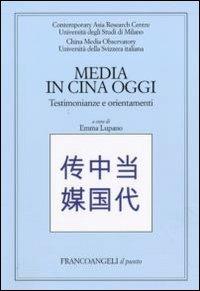 Media in Cina oggi. Testimonianze e orientamenti - copertina