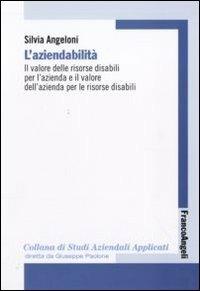 L' aziendabilità. Il valore delle risorse disabili per l'azienda e il valore dell'azienda per le risorse disabili - Silvia Angeloni - copertina