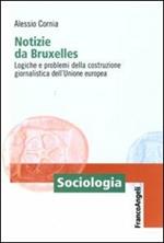 Notizie da Bruxelles. Logiche e problemi della costruzione giornalistica dell'Unione Europea