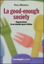 La good-enough society. Sopravvivere in un mondo quasi ottimo