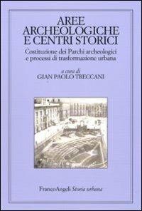 Aree archeologiche e centri storici. Costituzione dei Parchi archeologici e processi di trasformazione urbana - copertina