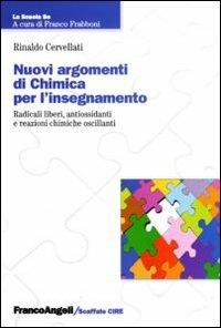 Nuovi argomenti di chimica per l'insegnamento. Radicali liberi, antiossidanti e reazioni chimiche oscillanti - Rinaldo Cervellati - copertina