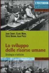 Lo sviluppo delle risorse umane. Strategia e tattiche - Juani Swart,Clare Mann,Steve Brown - copertina