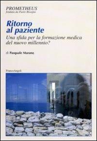 Ritorno al paziente. Una sfida per la formazione medica del nuovo millennio? - Pasquale Marano - copertina