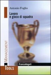 Lavoro e gioco di squadra - Antonio Foglio - copertina