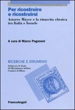 Per ricostruire e ricostruirsi. Astorre Mayer e la rinascita ebraica tra Italia e Israele