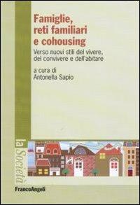 Famiglie, reti familiari e cohousing. Verso nuovi stili del vivere, del convivere e dell'abitare - copertina