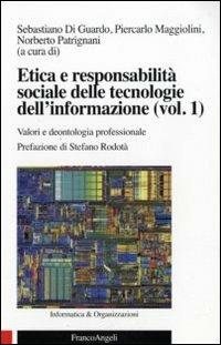 Etica e responsabilità sociale delle tecnologie dell'informazione. Vol. 1: Valori e deontologia professionale. - copertina