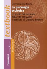 La psicologia ecologica. Lo studio dei fenomeni della vita attraverso il pensiero di Gregory Bateson