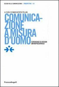 Comunicazione a misura d'uomo. Esperienze di design antropocentrico - copertina