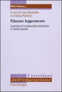 Educare leggermente. Esperienze di residenzialità territoriale in salute mentale - copertina