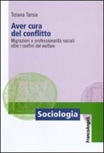 Aver cura del conflitto. Migrazioni e professionalità sociali oltre i confini del welfare