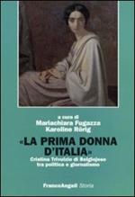 La prima donna d'Italia. Cristina Trivulzio di Belgiojoso tra politica e giornalismo