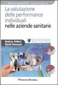 La valutazione delle performance individuali nelle aziende sanitarie - Andrea Vettori,David Vannozzi - copertina