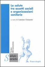 La salute tra assetti sociali e organizzazioni sanitarie