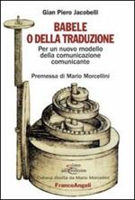 Babele o della traduzione. Per un nuovo modello della comunicazione comunicante