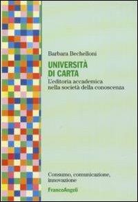 Università di carta. L'editoria accademica nella società della conoscenza - Barbara Bechelloni - copertina