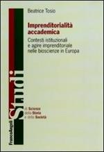 Imprenditorialità accademica. Contesti istituzionali e agire imprenditoriale nelle bioscienze in Europa